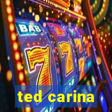 ted carina